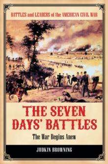 The Seven Days' Battles : The War Begins Anew