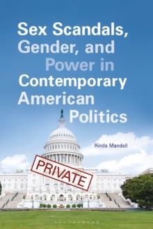 Sex Scandals, Gender, and Power in Contemporary American Politics