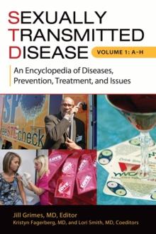 Sexually Transmitted Disease : An Encyclopedia of Diseases, Prevention, Treatment, and Issues [2 volumes]