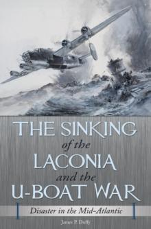 The Sinking of the Laconia and the U-Boat War : Disaster in the Mid-Atlantic