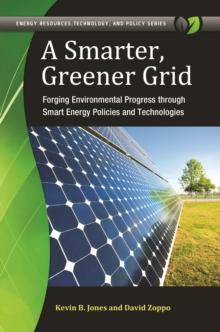 A Smarter, Greener Grid : Forging Environmental Progress through Smart Energy Policies and Technologies