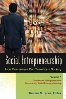 Social Entrepreneurship : How Businesses Can Transform Society [3 volumes]