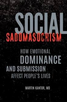 Social Sadomasochism : How Emotional Dominance and Submission Affect People's Lives