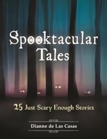 Spooktacular Tales : 25 Just Scary Enough Stories