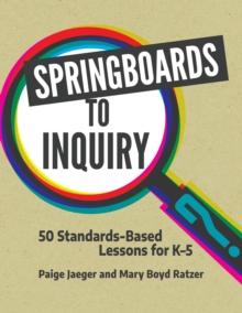 Springboards to Inquiry : 50 Standards-Based Lessons for K-5