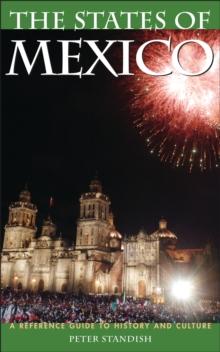 The States of Mexico : A Reference Guide to History and Culture