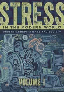 Stress in the Modern World : Understanding Science and Society [2 volumes]