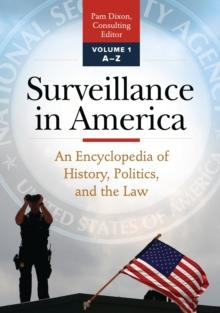 Surveillance in America : An Encyclopedia of History, Politics, and the Law [2 volumes]