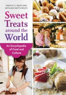 Sweet Treats around the World : An Encyclopedia of Food and Culture