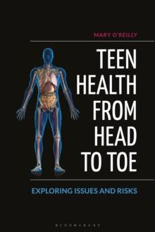 Teen Health from Head to Toe : Exploring Issues and Risks