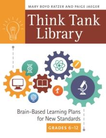 Think Tank Library : Brain-Based Learning Plans for New Standards, Grades 6-12