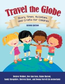 Travel the Globe : Story Times, Activities, and Crafts for Children