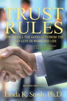 Trust Rules : How to Tell the Good Guys from the Bad Guys in Work and Life