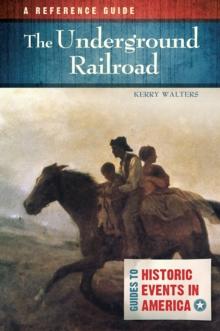 The Underground Railroad : A Reference Guide