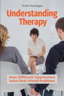 Understanding Therapy : How Different Approaches Solve Real-World Problems