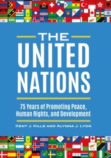 The United Nations : 75 Years of Promoting Peace, Human Rights, and Development