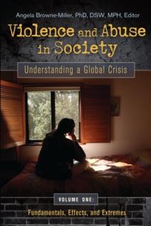 Violence and Abuse in Society : Understanding a Global Crisis [4 volumes]