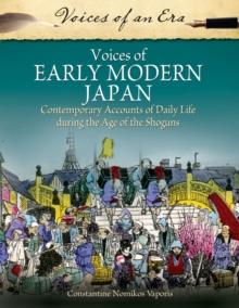 Voices of Early Modern Japan : Contemporary Accounts of Daily Life during the Age of the Shoguns