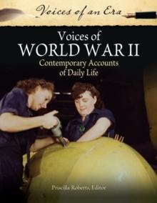 Voices of World War II : Contemporary Accounts of Daily Life