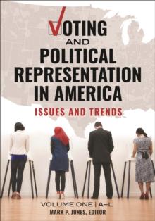 Voting and Political Representation in America : Issues and Trends [2 volumes]