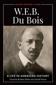 W.E.B. Du Bois : A Life in American History