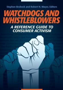 Watchdogs and Whistleblowers : A Reference Guide to Consumer Activism