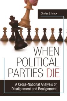 When Political Parties Die : A Cross-National Analysis of Disalignment and Realignment