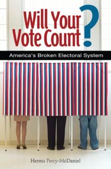 Will Your Vote Count? : Fixing America's Broken Electoral System