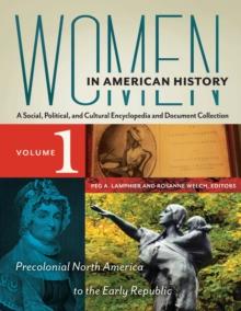 Women in American History : A Social, Political, and Cultural Encyclopedia and Document Collection [4 volumes]