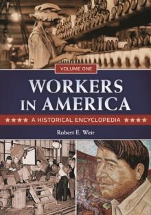 Workers in America : A Historical Encyclopedia [2 volumes]