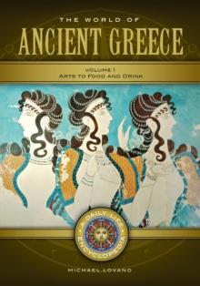 The World of Ancient Greece : A Daily Life Encyclopedia [2 volumes]