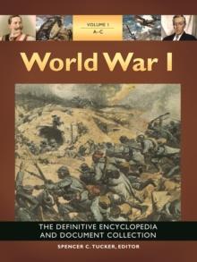 World War I : The Definitive Encyclopedia and Document Collection [5 volumes]