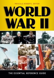 World War II : The Essential Reference Guide