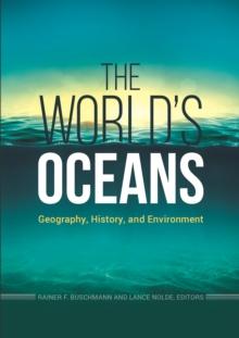 The World's Oceans : Geography, History, and Environment