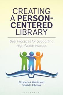 Creating a Person-Centered Library : Best Practices for Supporting High-Needs Patrons