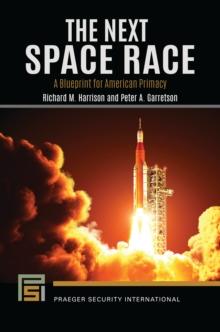 The Next Space Race : A Blueprint for American Primacy