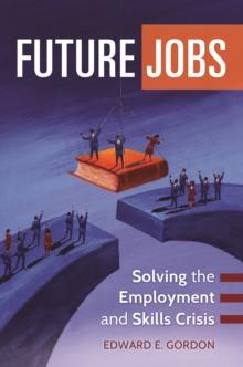 Future Jobs : Solving the Employment and Skills Crisis