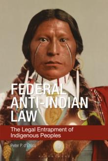 Federal Anti-Indian Law : The Legal Entrapment of Indigenous Peoples