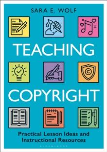 Teaching Copyright : Practical Lesson Ideas and Instructional Resources