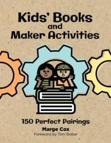 Kids' Books and Maker Activities : 150 Perfect Pairings