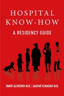 Hospital Know-How : A Residency Guide