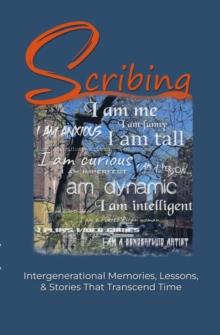 Scribing : Intergenerational Memories,  Lessons & Stories  That Transcend Time