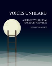 Voices Unheard : A Reflective Journal for Adult Adoptees