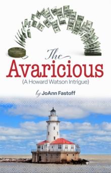 The Avaricious : A Howard Watson Intrigue