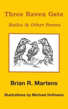 Three Raven Gate : Haiku & Other Poems