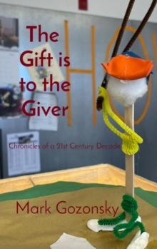 The Gift is to the Giver : Chronicles of a 21st Century Decade