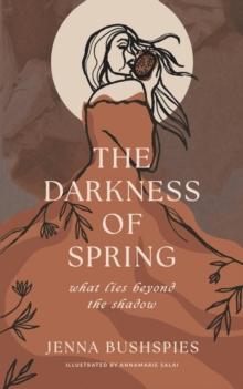 The Darkness of Spring : What Lies Beyond the Shadow