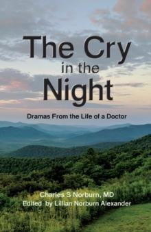 The Cry in the Night : Dramas From the Life of a Doctor