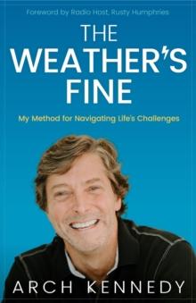 The Weather's Fine : My Method for Navigating Life's Challenges