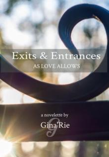 Exits & Entrances As Love Allows